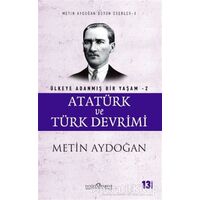 Atatürk ve Türk Devrimi - Ülkeye Adanmış Bir Yaşam 2 - Metin Aydoğan - Doğu Kitabevi