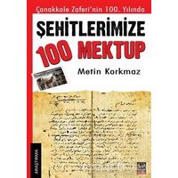 Şehitlerimize 100 Mektup - Metin Korkmaz - Ozan Yayıncılık