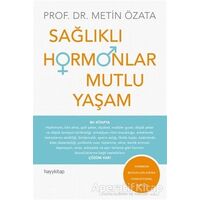 Sağlıklı Hormonlar Mutlu Yaşam - Metin Özata - Hayykitap