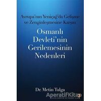 Avrupa’nın Yeniçağ ’da Gelişme ve Zenginleşmesine Karşın Osmanlı Devleti’nin Gerilemesinin Nedenleri