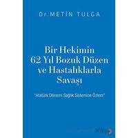 Bir Hekimin 62 Yıl Bozuk Düzen ve Hastalıklarla Savaşı - Metin Tulga - Cinius Yayınları