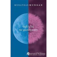 Aşk İçin Ne Yazdıysam - Murathan Mungan - Metis Yayınları