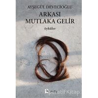 Arkası Mutlaka Gelir - Ayşegül Devecioğlu - Metis Yayınları