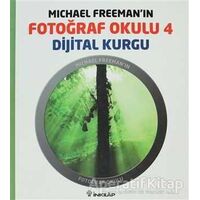 Michael Freeman’ın Fotoğraf Okulu 4 - Dijital Kurgu - Michael Freeman - İnkılap Kitabevi