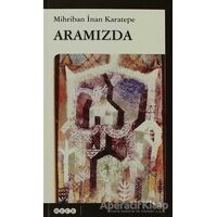 Aramızda - Mihriban İnan Karatepe - Hece Yayınları