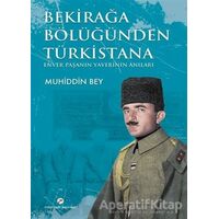 Bekirağa Bölüğünden Türkistana - Muhiddin Bey - Milenyum Yayınları