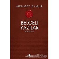 Belgeli Yazılar 2013-2015 - Mehmet Eymür - Milenyum Yayınları