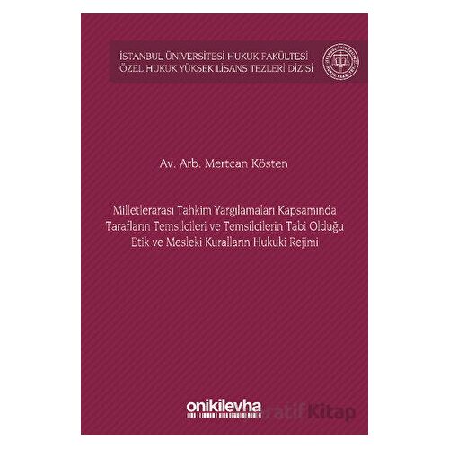 Milletlerarası Tahkim Yargılamaları Kapsamında Tarafların Temsilcileri ve Temsilcilerin Tabi Olduğu