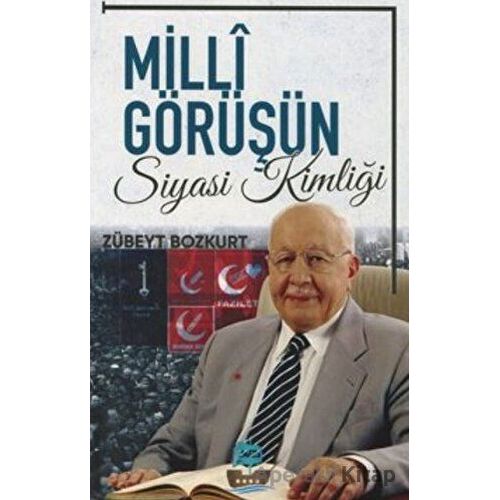 Milli Görüşün Siyasi Kimliği - Zübeyt Bozkurt - Yafes Yayınları