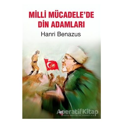 Milli Mücadelede Din Adamları - Hanri Benazus - İleri Yayınları