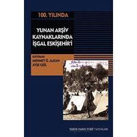 Yunan Arşiv Kaynaklarında İşgal Eskişehiri - Mehmet Ö. Alkan - Tarih Vakfı Yurt Yayınları