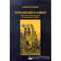 Yeniçerilerin Kahiresi Abdurrahman Kethüda Zamanında Bir Osmanlı Kentinin Yükselişi