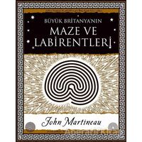 Büyük Britanyanın Maze ve Labirentleri - John Martineau - A7 Kitap