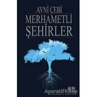 Merhametli Şehirler - Avni Çebi - Akıl Fikir Yayınları