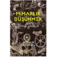 Mimarlık Düşünmek için Verimli Arızalar - Uğur Tanyeli - Fol Kitap