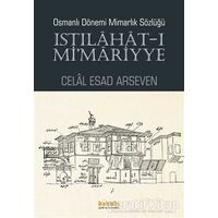 Osmanlı Dönemi Mimarlık Sözlüğü - Istılahat-ı Mimariyye - Celal Esad Arseven - Kaknüs Yayınları