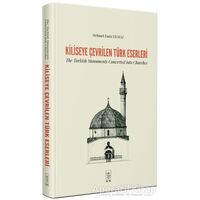 Kiliseye Çevrilen Türk Eserleri - The Turkish Monuments Converted into Churches
