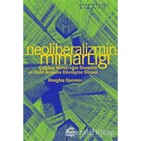 Neoliberalizmin Mimarlığı - Douglas Spencer - İletişim Yayınevi