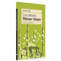 Çocuklara Mimar Sinan - Ahmed Refik - Büyüyen Ay Yayınları