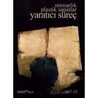 Mimarlık Plastik Sanatlar Yaratıcı Süreç - Nafi Çil - YEM Yayın