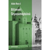 Bilimsel Özyaşamöyküsü - Aldo Rossi - Arketon Yayıncılık