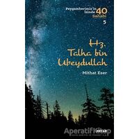 Hz. Talha bin Ubeydullah - Peygamberimizin İzinde 40 Sahabi/5 - Mithat Eser - Beyan Yayınları