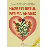 Hazreti Betül Fatıma Anamız - Ali Adil Atalay Vaktidolu - Can Yayınları (Ali Adil Atalay)