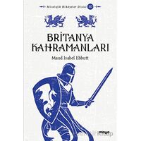 Britanya Kahramanları - Maud Isabel Ebbutt - Maya Kitap