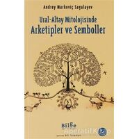 Ural-Altay Mitolojisinde Arketipler ve Semboller - Andrey Markoviç Sagalayev - Bilge Kültür Sanat