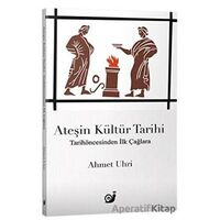 Ateşin Kültür Tarihi - Ahmet Uhri - Sakin Kitap