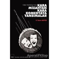 Türk Tiyatrosu’nda Kara Mizahtan Kara Komedyaya Yansımalar - V. Yasin Akyüz - Mitos Boyut Yayınları