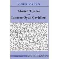 Absürd Tiyatro ve Ionesco Oyun Çevirileri - Onur Özcan - Mitos Boyut Yayınları