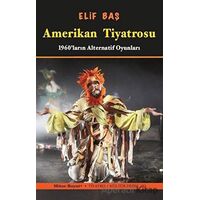 Amerikan Tiyatrosu - 1960ların Alternatif Oyunları - Elif Baş - Mitos Boyut Yayınları