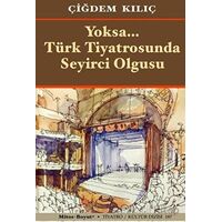 Yoksa Türk Tiyatrosunda Seyirci Olgusu - Çiğdem Kılıç - Mitos Boyut Yayınları