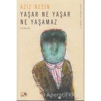 Yaşar Ne Yaşar Ne Yaşamaz - Aziz Nesin - Nesin Yayınevi