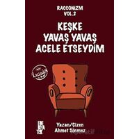 Racconizm Vol. 2 - Keşke Yavaş Yavaş Acele Etseydim - Ahmet Sönmez - Edebiyatist