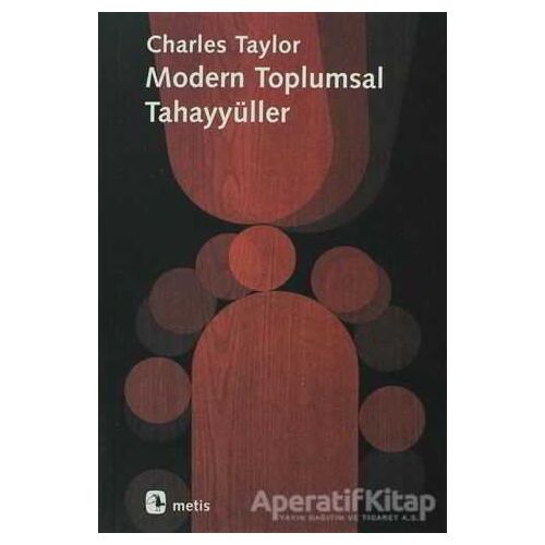 Modern Toplumsal Tahayyüller - Charles Taylor - Metis Yayınları