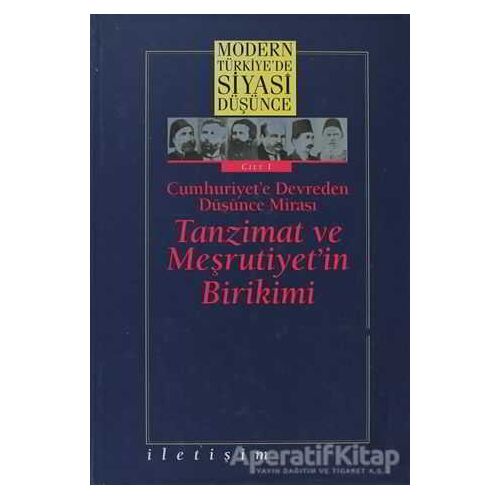 Modern Türkiye’de Siyasi Düşünce Cilt 1 Cumhuriyet’e Devreden Düşünce Mirası Tanzimat ve Meşrutiyet