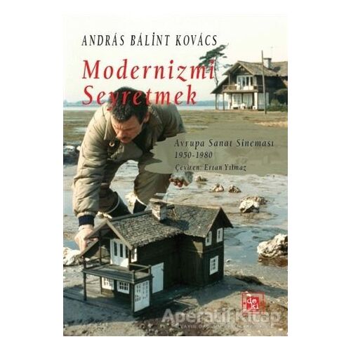 Modernizmi Seyretmek - Andras Balint Kovacs - De Ki Yayınları