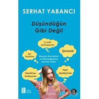 Düşündüğün Gibi Değil - Serhat Yabancı - Mona Kitap