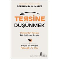 Tersine Düşünmek - Berthold Gunster - Mona Kitap