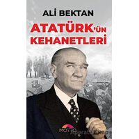 Atatürk`ün Kehanetleri - Ali Bektan - Motto Yayınları
