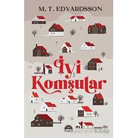 İyi Komşular - M.T. Edvardsson - Martı Yayınları
