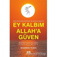 Mevlana Deryasından 45 Manevi Reçete Ey Kalbim Allah’a Güven - Muammer Yılmaz - Akıl Fikir Yayınları