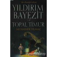 Yıldırım Bayezit ve Topal Timur - Muammer Yılmaz - Akçağ Yayınları