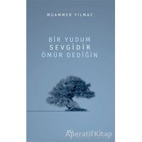 Bir Yudum Sevgidir Ömür Dediğin - Muammer Yılmaz - Bengisu Yayınları