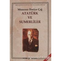 Atatürk ve Sumerliler - Muazzez İlmiye Çığ - Kaynak Yayınları