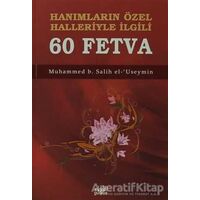 Hanımların Özel Halleriyle İlgili 60 Fetva - Muhammed B. Salih el-Useymin - Guraba Yayınları