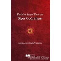 Tarihi ve Sosyal Yapısıyla Siyer Coğrafyası - Muhammed Emin Yıldırım - Siyer Yayınları