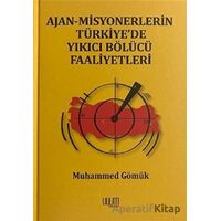 Ajan-Misyonerlerin Türkiyede Yıkıcı Bölücü Faaliyetleri - Muhammed Gömük - Uyum Yayınları